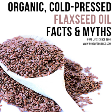 Organic, Cold-Pressed Flaxseed Oil – Facts and Myths | Blog | Pure Life Science