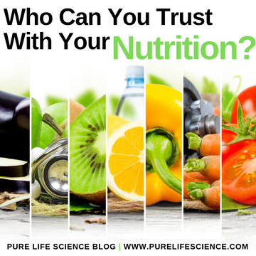 Who Can You Trust With Your Nutrition? Blog | Pure Life Science