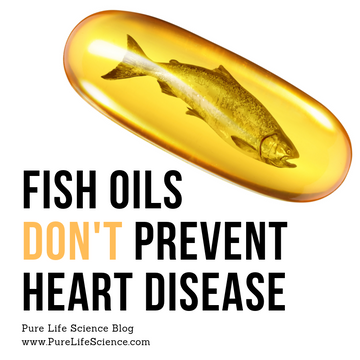 Fish Oils Don't Prevent Heart Disease Blog | Pure Life Science